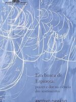 Em busca de Espinosa - Antonio Damasio.