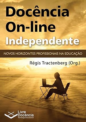 Docencia On-line Independente_ Novos horiz - Regis Tractenberg.
