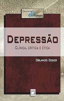 Depressao_ clinica, critica e etica - O. COSER.