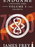 Endgame_ Linhagem Zero - Volume 3 - Colhei - James Frey.