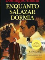 Enquanto Salazar Dormia__ - Domingos Amaral.