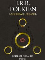 A Sociedade do Anel - O Senhor dos Aneis - - J.R.R. Tolkien.
