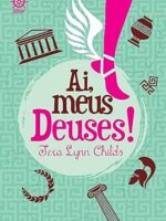 Ai, meus deuses! - Tera Lynn Childs.