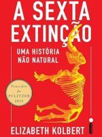 A sexta extincao_ Uma historia nao natural - Elizabeth Kolbert.