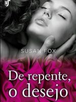 De repente, o desejo (Irmas Fallon) - Susan Fox.