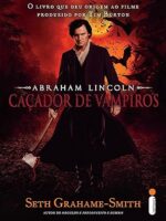 Abraham Lincoln_ cacador de vampiros - Seth Grahame-Smith.
