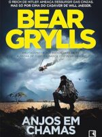 Anjos em chamas - Bear Grylls.