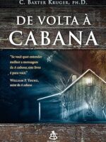 De volta a cabana - C. Baxter Kruger.