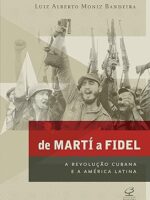 De Marti a Fidel - Luiz Alberto de Moniz Bandeira.