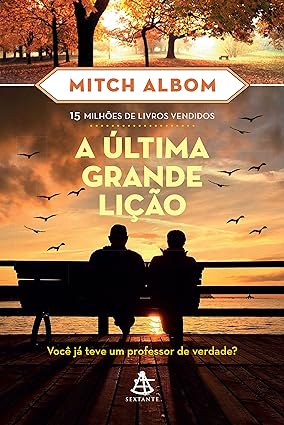 A Ultima Grande Licao (O Sentido da Vida) - Mitch Albom