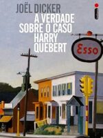 A Verdade Sobre O Caso Harry Quebert - Joel Dicker.