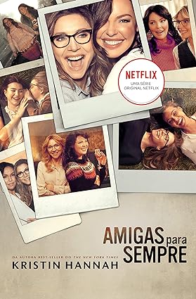 Amigas para sempre(Oficial) - Kristin Hannah.
