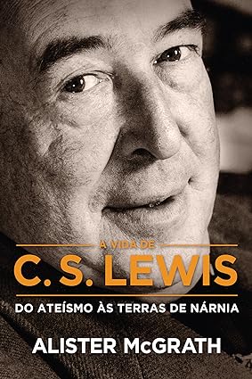 A vida de C. S. Lewis_ do ateismo as terra - Alister McGrath.