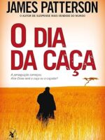 Dia da caca, O - James Patterson.