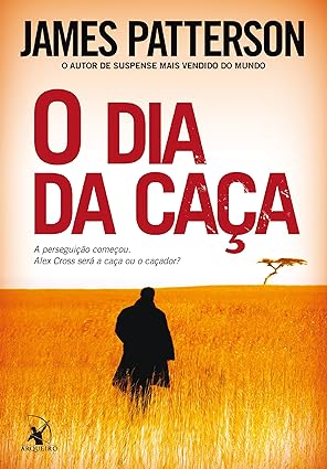 Dia da caca, O - James Patterson.