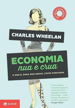 Economia nua e crua - Charles Wheelan.