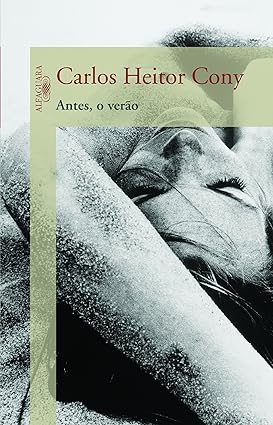 Antes, o verao - Carlos Heitor Cony.