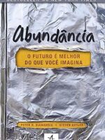 Abundancia - o Futuro E Melhor do Que Voce - Steven Kotler Peter H. Diamandis.