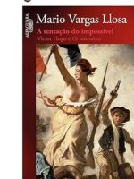 A Tentacao do Impossivel Victor Hugo e Os - Mario Vargas Llosa.