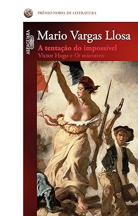 A Tentacao do Impossivel Victor Hugo e Os - Mario Vargas Llosa.
