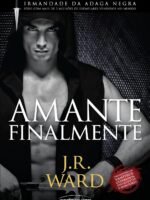 Amante Finalmente - Irmandade da Adaga Neg - J. R Ward.