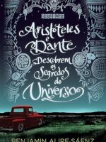 Aristoteles e Dante descobrem os segredos - Benjamin Alire Saenz.
