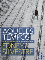 Aqueles tempos - Edney Silvestre.