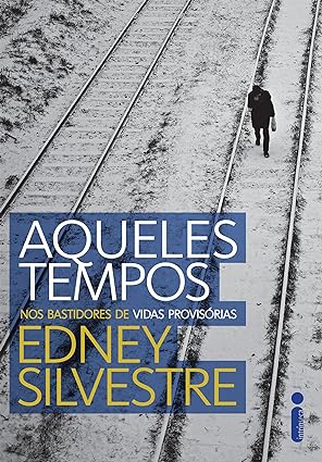 Aqueles tempos - Edney Silvestre.