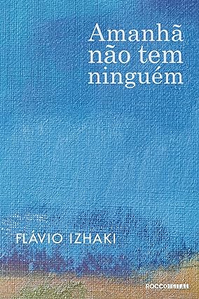 Amanha nao tem ninguem - Flavio Izhaki.