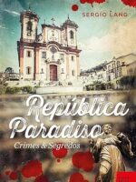 República Paradiso- crimes & segredos