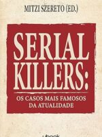 Serial killers- os casos mais famosos da atualidade