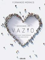Sociedade do vazio e o poder transformador dos bons afetos