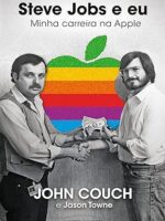 Steve Jobs e eu - Minha carreira na Apple
