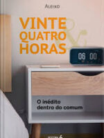 Vinte e quatro horas - o inédito dentro do incomum