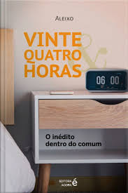 Vinte e quatro horas - o inédito dentro do incomum