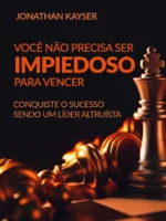 Você não precisa ser impiedoso para vencer! Conquiste o sucesso sendo um líder altruísta