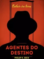 Agentes do Destino - Philip K. Dick.