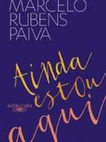 Ainda estou aqui - Marcelo Rubens Paiva.