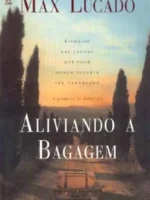 Aliviando a Bagagem para as Maes - Max Lucado.