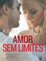 Amor sem limites - Abbi Glines