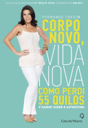 Corpo Novo, Vida Nova - Como Perdi 55 Quil - Fernanda Thedim.