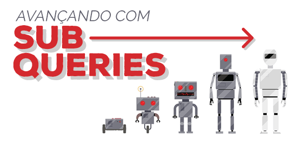 Avançando com Subqueries