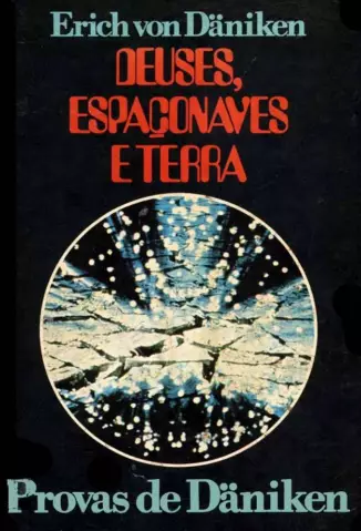 Deuses Espaconaves e Terra - Erich Von Daniken.