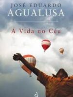 A Vida no Ceu - Jose Eduardo Agualusa.