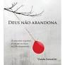 Deus nao abandona - Vanda Amorim.