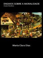 Ensaios Sobre a Moralidade - Maria Clara Dias.