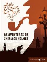 As Aventuras de Sherlock Holmes - Arthur Conan Doyle.