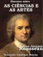 Discurso Sobre as Ciencias e as Artes - Jean-Jacques Rousseau.