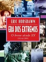 Era dos Extremos (1914-1991) - Eric J. Hobsbawm.
