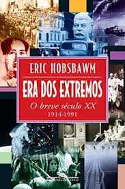 Era dos Extremos (1914-1991) - Eric J. Hobsbawm.